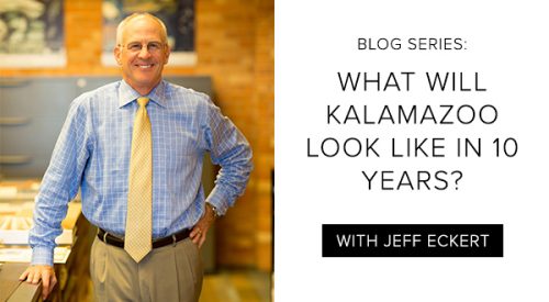 Blog Series: What Will Kalamazoo Look Like in 10 Years? Part 2: Jeff Eckert